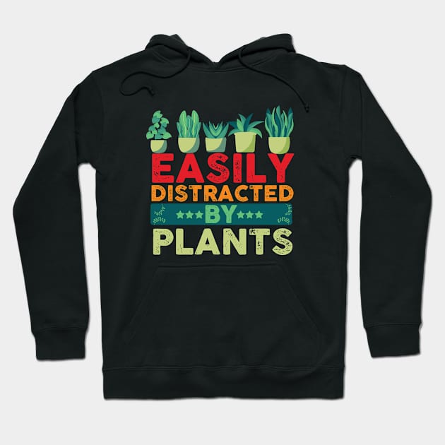 Funny Gardening lover Cute Easily Distracted by Plants Hoodie by patroart